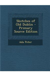 Sketches of Old Dublin