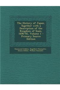 The History of Japan, Together with a Description of the Kingdom of Siam, 1690-92, Volume 1