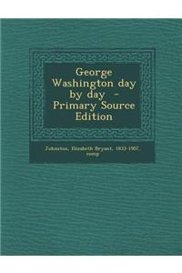 George Washington Day by Day