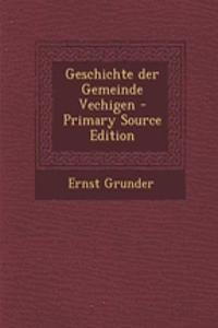 Geschichte Der Gemeinde Vechigen - Primary Source Edition