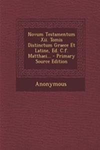 Novum Testamentum XII. Tomis Distinctum Graece Et Latine, Ed. C.F. Matthaei...