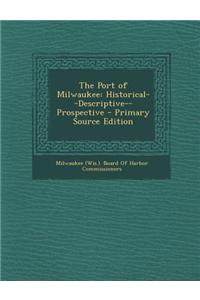 The Port of Milwaukee: Historical--Descriptive--Prospective