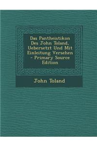Das Pantheistikon Des John Toland, Uebersetzt Und Mit Einleitung Versehen - Primary Source Edition