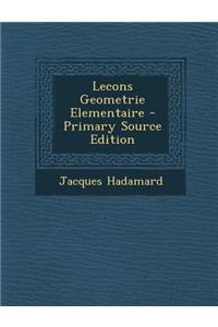 Lecons Geometrie Elementaire - Primary Source Edition
