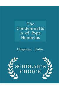 The Condemnation of Pope Honorius - Scholar's Choice Edition