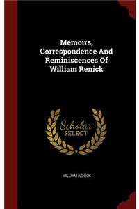 Memoirs, Correspondence and Reminiscences of William Renick