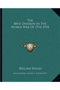 The 88Th Division in the World War of 1914-1918