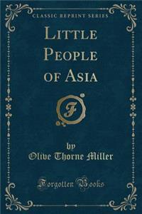Little People of Asia (Classic Reprint)