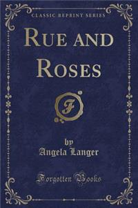 Rue and Roses (Classic Reprint)