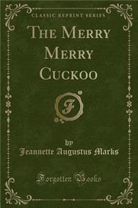 The Merry Merry Cuckoo (Classic Reprint)