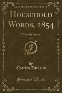 Household Words, 1854, Vol. 8: A Weekly Journal (Classic Reprint)
