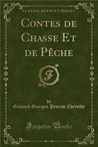 Contes de Chasse Et de Pï¿½che (Classic Reprint)