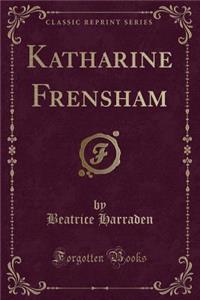 Katharine Frensham (Classic Reprint)
