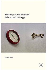 Metaphysics and Music in Adorno and Heidegger