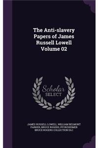 The Anti-Slavery Papers of James Russell Lowell Volume 02