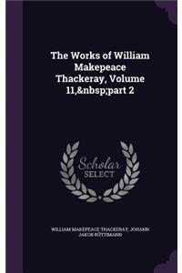 Works of William Makepeace Thackeray, Volume 11, part 2