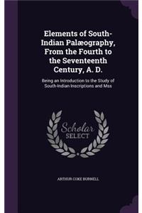 Elements of South-Indian Palæography, From the Fourth to the Seventeenth Century, A. D.