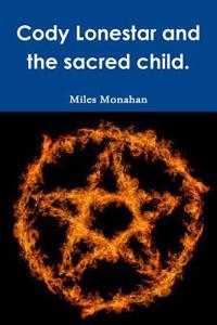 Cody Lonestar and the Sacred Child.