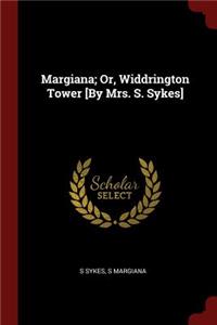 Margiana; Or, Widdrington Tower [by Mrs. S. Sykes]