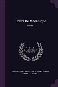 Cours de Mécanique; Volume 1