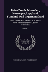 Reise Durch Schweden, Norwegen, Lappland, Finnland Und Ingermannland