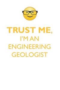 Trust Me, I'm an Engineering Geologist Affirmations Workbook Positive Affirmations Workbook. Includes: Mentoring Questions, Guidance, Supporting You.