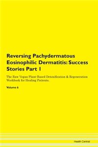 Reversing Pachydermatous Eosinophilic De