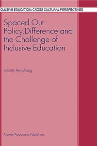Spaced Out: Policy, Difference and the Challenge of Inclusive Education