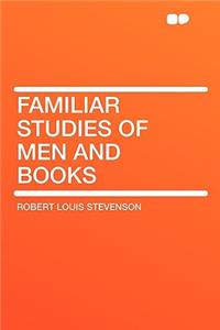 Familiar Studies of Men and Books