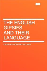 The English Gipsies and Their Language