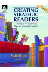 Creating Strategic Readers: Techniques for Supporting Rigorous Literacy Instruction