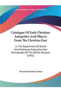 Catalogue Of Early Christian Antiquities And Objects From The Christian East