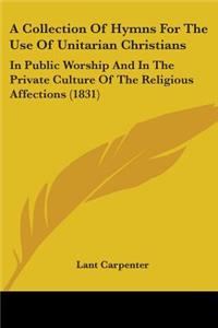 A Collection Of Hymns For The Use Of Unitarian Christians