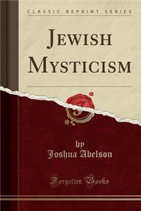 Jewish Mysticism (Classic Reprint)