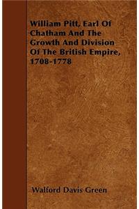 William Pitt, Earl of Chatham and the Growth and Division of the British Empire, 1708-1778