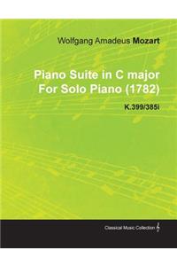 Piano Suite in C Major By Wolfgang Amadeus Mozart For Solo Piano (1782) K.399/385i