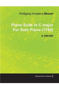 Piano Suite in C Major by Wolfgang Amadeus Mozart for Solo Piano (1782) K.399/385i