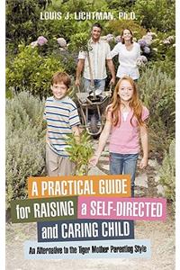 Practical Guide for Raising a Self-Directed and Caring Child