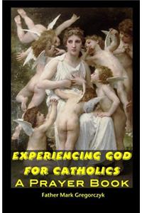 Experiencing GOD for Catholics