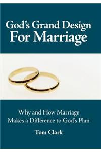 God's Grand Design for Marriage