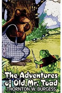 The Adventures of Old Mr. Toad by Thornton Burgess, Fiction, Animals, Fantasy & Magic