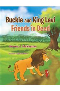 Buckie and King Levi - Friends in Deed