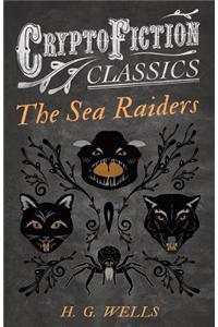The Sea Raiders (Cryptofiction Classics - Weird Tales of Strange Creatures)