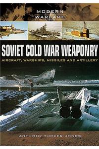 Soviet Cold War Weaponry: Aircraft, Warships and Missiles