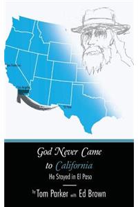 God Never Came to California