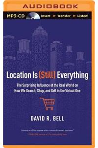 Location Is (Still) Everything