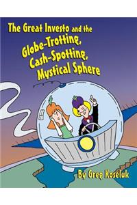 Great Investo and the Globe-Trotting, Cash-Spotting, Mystical Sphere