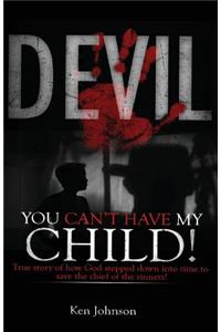 Devil You Can't Have My Child!