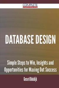 Database Design - Simple Steps to Win, Insights and Opportunities for Maxing Out Success