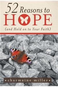 52 Reasons to Hope (and Hold on to Your Faith): And Hold on to Your Faith